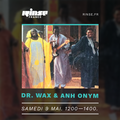 Dr. Wax & Anh Onym - 09 Mai 2020