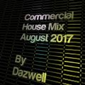 Dazwell's Commercial House Mix - August 2017