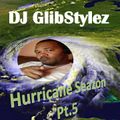 DJ GlibStylez - Hurricane Seazon Pt.5