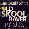 Memories Of An Oldskool Raver Pt XLIX