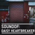 SoundOf: Daisy Heartbreaker
