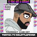 ELECTRONIC DRAKE MUSIC - EDM ON ITS WAS ALL A STREAM - NOVEMBER 18TH 2021
