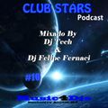 CLUBSTARS PODCAST #010 MIXED BY DJ TECH E FELIPE FERNACI
