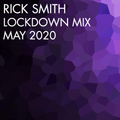 Rick Smith - Lockdown mix - May 2020