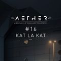 AETHER Guest Mix #16 - Kat La Kat (PTA)