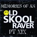 Memories Of An Oldskool Raver Pt XIX