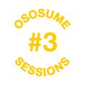 Ososume Sessions #3