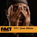 FACT Mix 319: Juan Atkins