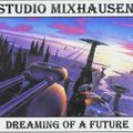 Studio Mixhausen - Dreaming Of A Future Vol. 03