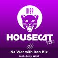 Deep House Cat Show - No War with Iran Mix - feat. Remy West // incl. free DL