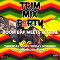 #2622 TRIM MIX PARTY FEATURING BIG OX(VICE VERSES)AND REGGAE MEETS BOOM BAP JULY 1 2022