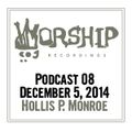 Worship Recordings Podcast 08 - Mixed by Hollis P. Monroe