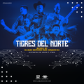 Tigres Del Norte Mixed By Dj Alex Editions Feat. IgnacioDj LMI