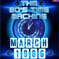 THE 80'S TIME MACHINE - MARCH 1986