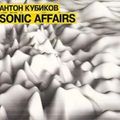 Anton Kubikov - Sonic Affairs