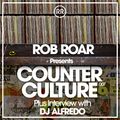 Rob Roar Presents Counter Culture. The Radio Show 007 (Guest DJ Alfredo)