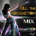 Kill The Reggaeton Mix