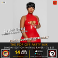 The Pop Off Party Mix Sunday Edition w/ @djraverx1 8/14/2022 Guest: DETROIT BARBIE