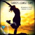 Guido's Lounge Cafe Broadcast 0122 Dance Around (20140704) (like nobody's watching)
