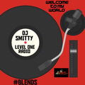 Welcome To My World #Blends DJ Smitty Level One Radio
