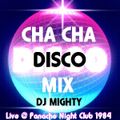 DJ Mighty - Cha Cha Disco Mix - Live @ Panache Night Club 1984
