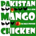 Pakistan Mango Chicken (DJ I-KIM & MAX POWER)