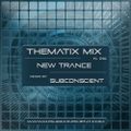 THEMATIX MIX ▷ N. 014 ▷ New Trance ▷ DJ Subconscient