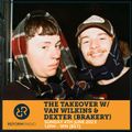 The Takeover w/ Van Wilkins & Dexter (Brakery) 4th June 2023