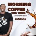 Coffee Mix Tribe ( Artist Of The Day Lecrae ) 2.20.2023-