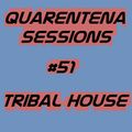 QUARENTENA SESSIONS 51 (TRIBAL HOUSE)