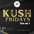 Kush Fridays (Live Set 1)