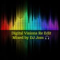 Digital Visions Re Edit - Mixed by DJ Jom