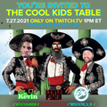 COOL KIDS TABLE #24 - JULY 27TH 2021