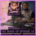 THE MASH UP EPISODE 10-(afrobeat 2019)-MIX BY DJ-SAY-ahuh honey