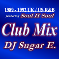 1989 - 1992 UK/US R&B Club Mix feat. Soul II Soul (Full) - DJ Sugar E.