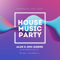 2021 Nov PopHouse/ALOK&JON LEGEND In My Mind Playlist/Alok,Robin Schulz,Ed Sheeran,Deniz Koyu,HUGEL