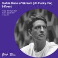 Durkle Disco w/ Skream (UK Funky mix) & Koast - 16th APR 2021
