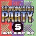 Grandmaster Party 5 Girls Night Out