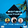 Bongo Mixtape Of The Decade
