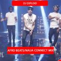 AFROBEATS, NAIJA CONNECT MIX - DJ EXPLOID