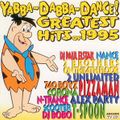 Yabba-Dabba-Dance! Greatest Hits Of 1995 (1995)