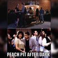 Peach Pit After Dark
