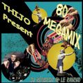 80 MEGAMIX Mixed By THIJO DJ RESIDENT @ LE RANCHO