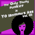 The Only Thang Funkier is Yo Mamma's Ass - Vol. III (Deep Funky House) - Deep House Series 009