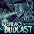 DJ SNEAK | THE BUDCAST | EPISODE 15