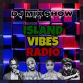 ISLAND VIBES RADIO vol.117 (Reggae, Dancehall, Afrobeats)