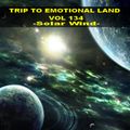 TRIP TO EMOTIONAL LAND VOL 134   - Solar Wind -