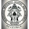 PROHIBIT( RESISTANCE. MOVEMENT. AGAINST. ALL AUTHORITY) /DJ GEORGE