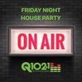 Q102 Friday Night House Party 001 follow on IG: @djlazyboy