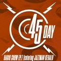 45 Day Radio Show Ep. 7 feat Jazzman Gerald
